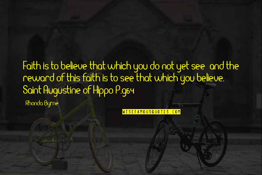 Awalnya Dipijat Quotes By Rhonda Byrne: Faith is to believe that which you do Awalnya Dipijat Quotes By Rhonda Byrne: Faith is to believe that which you do