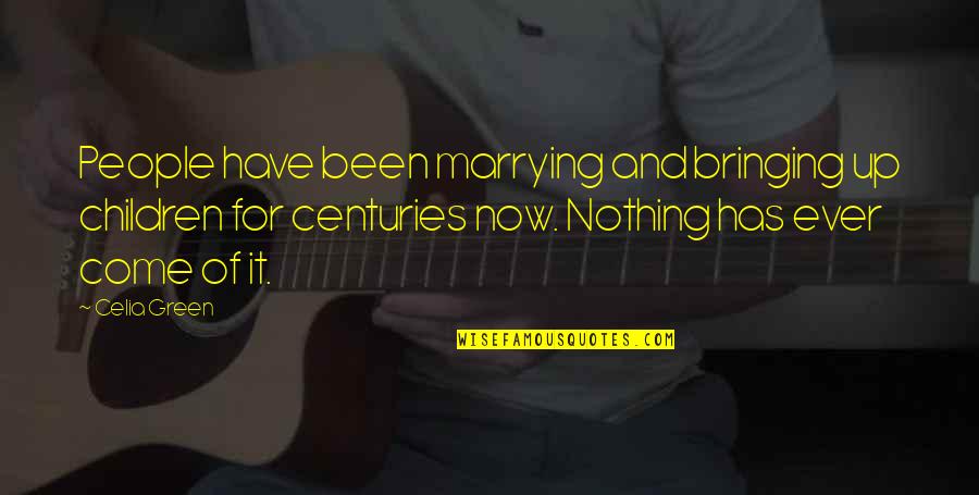 Awanui Black Quotes By Celia Green: People have been marrying and bringing up children Awanui Black Quotes By Celia Green: People have been marrying and bringing up children