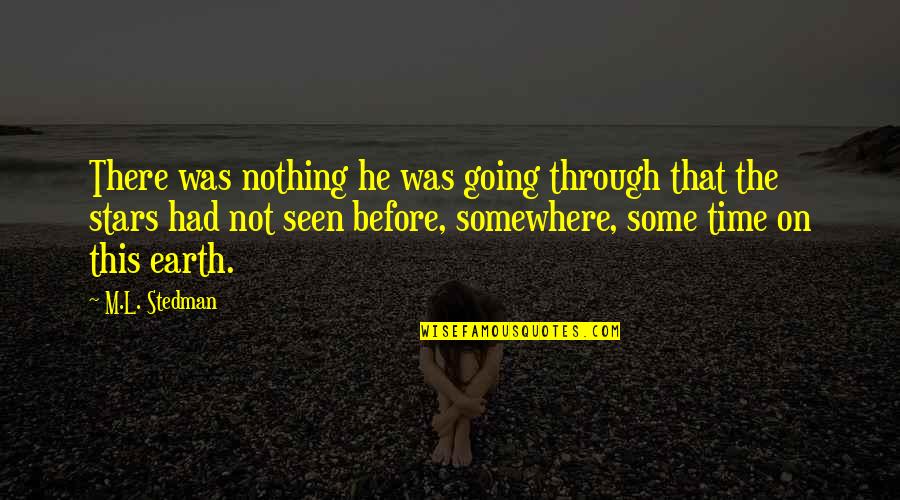 Award Messages Quotes By M.L. Stedman: There was nothing he was going through that