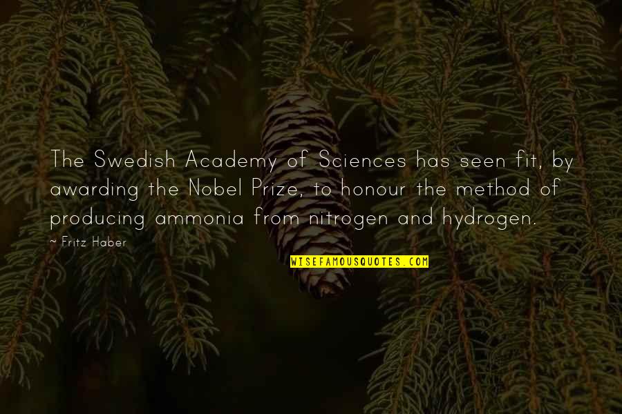 Awarding Quotes By Fritz Haber: The Swedish Academy of Sciences has seen fit, Awarding Quotes By Fritz Haber: The Swedish Academy of Sciences has seen fit,