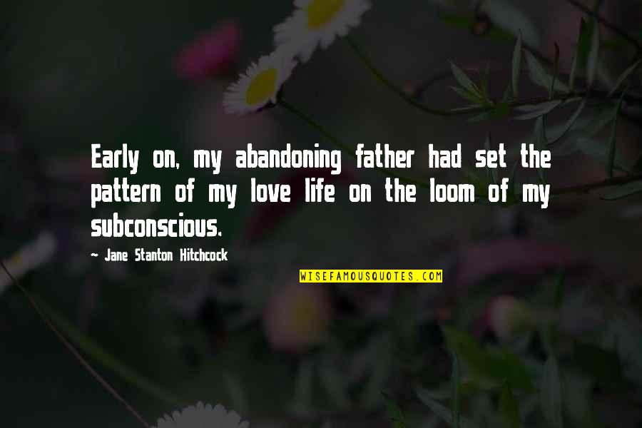 Awarding Quotes By Jane Stanton Hitchcock: Early on, my abandoning father had set the Awarding Quotes By Jane Stanton Hitchcock: Early on, my abandoning father had set the