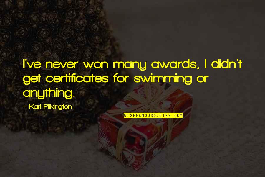 Awards Certificates Quotes By Karl Pilkington: I've never won many awards, I didn't get