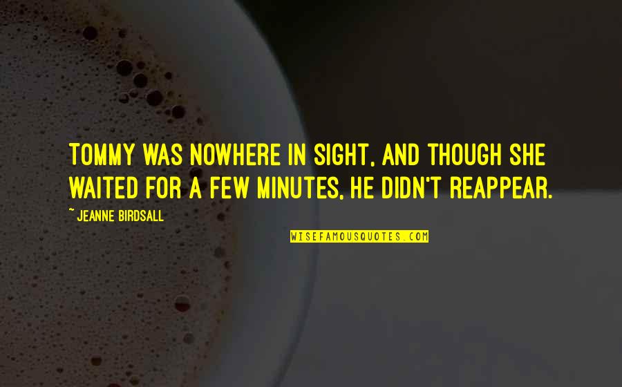 Awards Day Quotes By Jeanne Birdsall: Tommy was nowhere in sight, and though she Awards Day Quotes By Jeanne Birdsall: Tommy was nowhere in sight, and though she