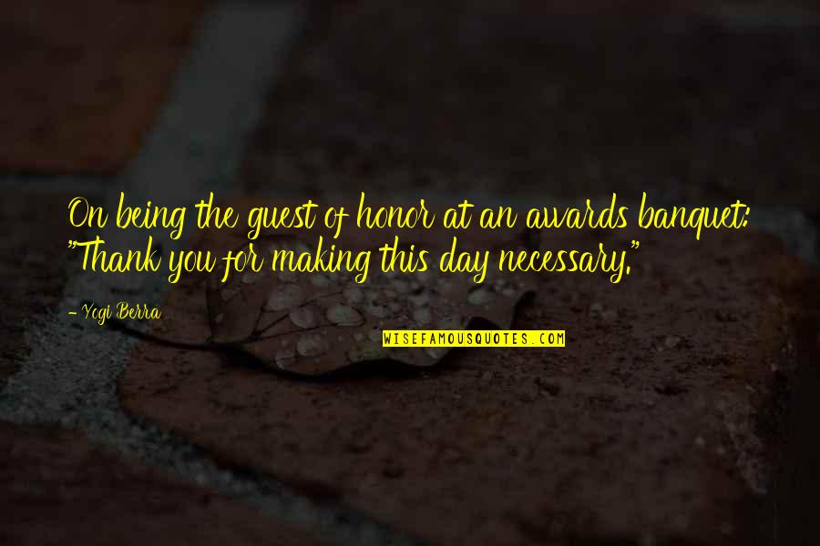 Awards Day Quotes By Yogi Berra: On being the guest of honor at an Awards Day Quotes By Yogi Berra: On being the guest of honor at an