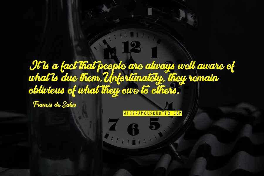 Aware Of Quotes By Francis De Sales: It is a fact that people are always