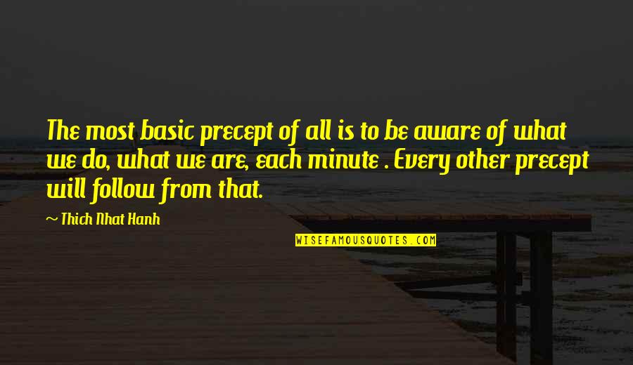 Aware Of Quotes By Thich Nhat Hanh: The most basic precept of all is to