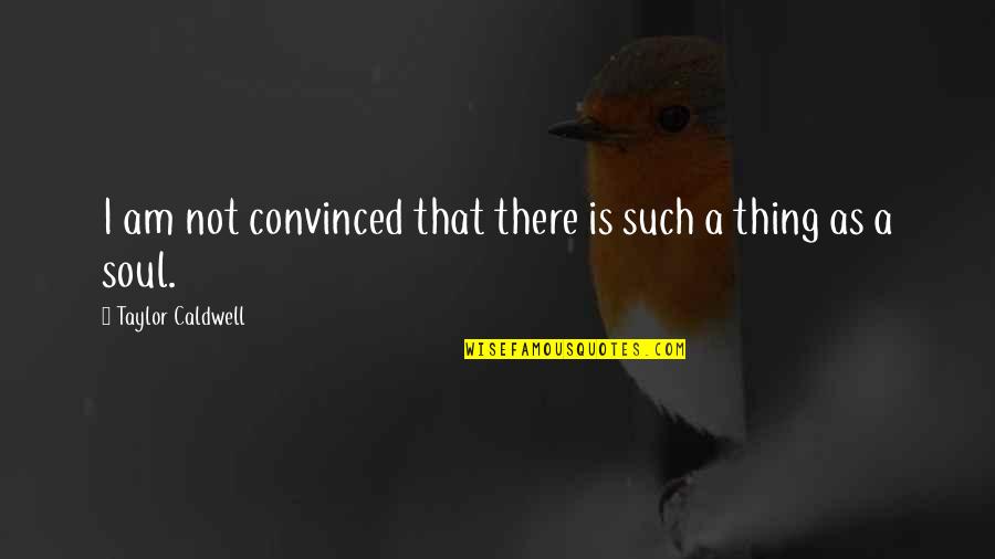 Aware Wolf Quotes By Taylor Caldwell: I am not convinced that there is such Aware Wolf Quotes By Taylor Caldwell: I am not convinced that there is such