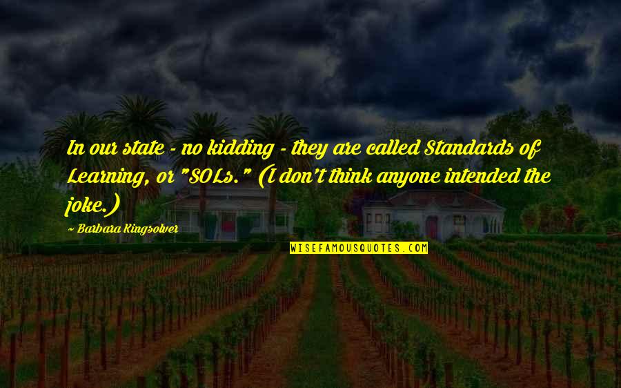 Awareness And Attitudes Quotes By Barbara Kingsolver: In our state - no kidding - they Awareness And Attitudes Quotes By Barbara Kingsolver: In our state - no kidding - they