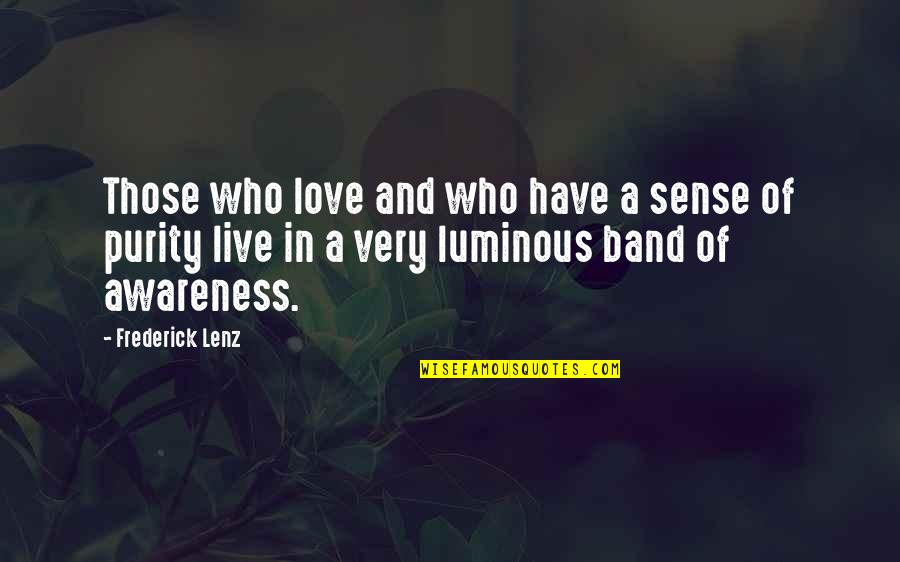 Awareness Love Quotes By Frederick Lenz: Those who love and who have a sense