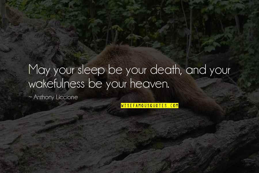 Awareness Of Death Quotes By Anthony Liccione: May your sleep be your death, and your