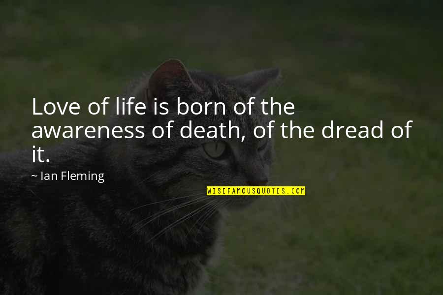 Awareness Of Death Quotes By Ian Fleming: Love of life is born of the awareness