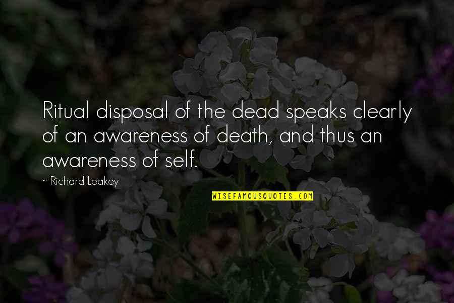 Awareness Of Death Quotes By Richard Leakey: Ritual disposal of the dead speaks clearly of