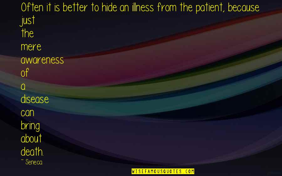 Awareness Of Death Quotes By Seneca.: Often it is better to hide an illness