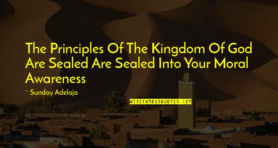Awareness Of God Quotes By Sunday Adelaja: The Principles Of The Kingdom Of God Are