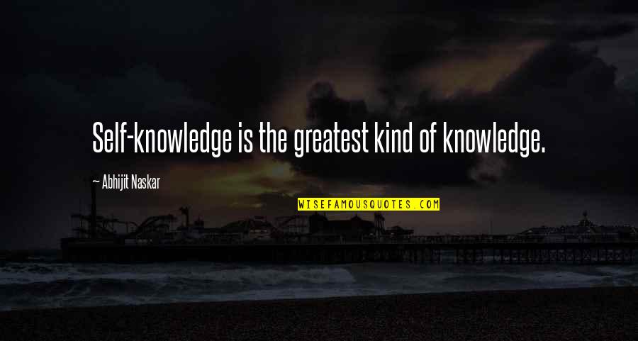 Awareness Of Self Quotes By Abhijit Naskar: Self-knowledge is the greatest kind of knowledge.