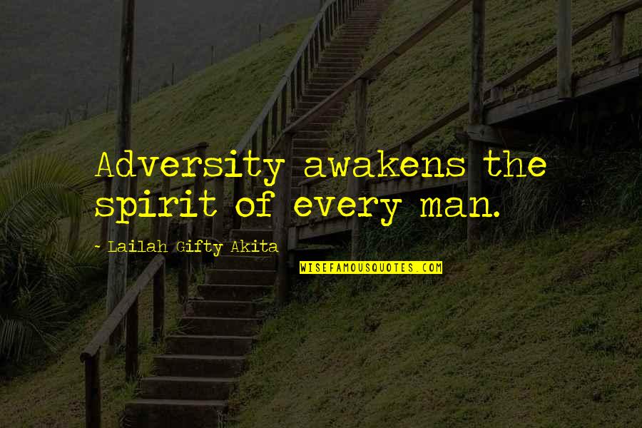 Awareness Quotes By Lailah Gifty Akita: Adversity awakens the spirit of every man.