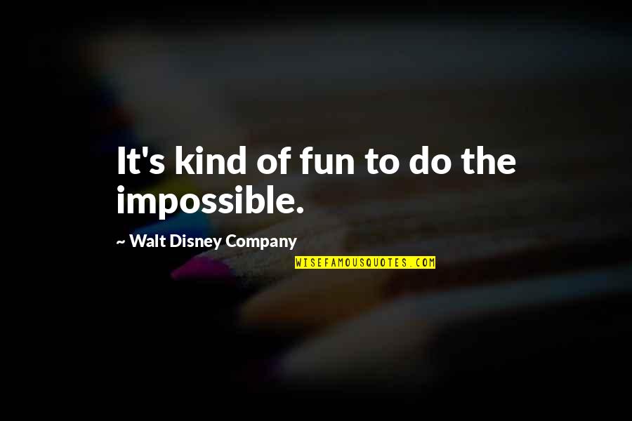 Awareness The Book Quotes By Walt Disney Company: It's kind of fun to do the impossible.