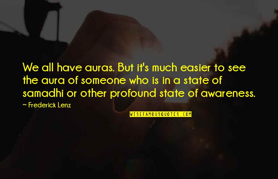 Awareness's Quotes By Frederick Lenz: We all have auras. But it's much easier