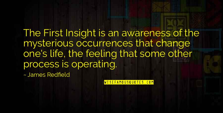Awareness's Quotes By James Redfield: The First Insight is an awareness of the Awareness's Quotes By James Redfield: The First Insight is an awareness of the