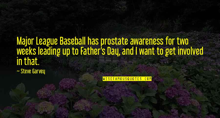 Awareness's Quotes By Steve Garvey: Major League Baseball has prostate awareness for two Awareness's Quotes By Steve Garvey: Major League Baseball has prostate awareness for two