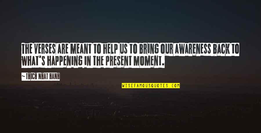 Awareness's Quotes By Thich Nhat Hanh: The verses are meant to help us to Awareness's Quotes By Thich Nhat Hanh: The verses are meant to help us to