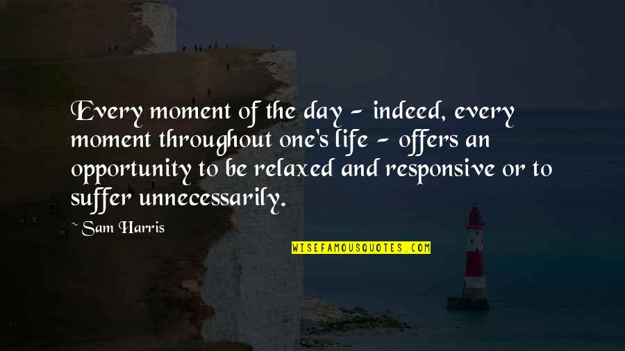 Awashima Chikage Quotes By Sam Harris: Every moment of the day - indeed, every