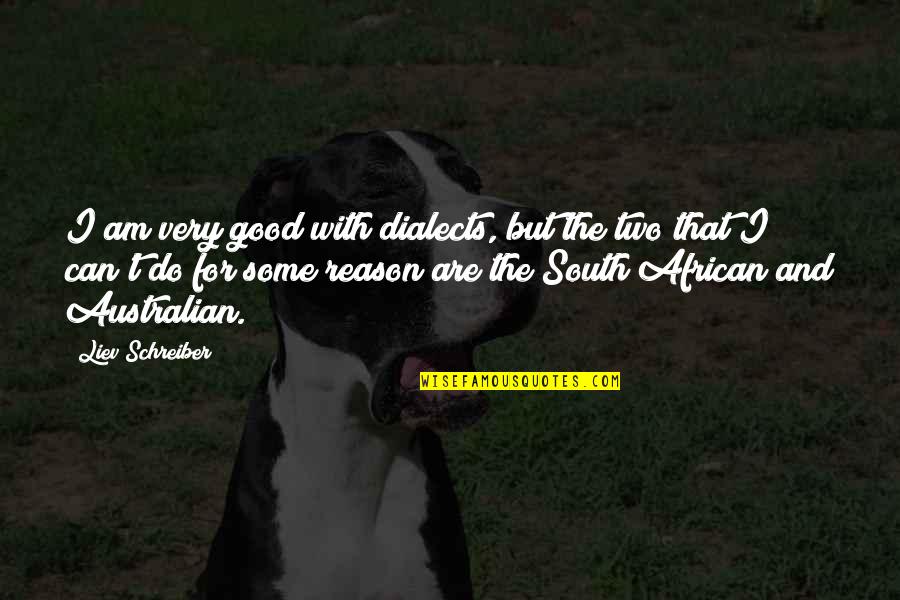 Awatef Dz Quotes By Liev Schreiber: I am very good with dialects, but the