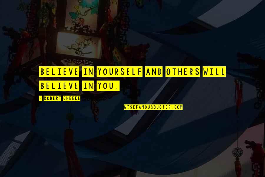 Awatere Sauvignon Quotes By Robert Cheeke: Believe in yourself and others will believe in
