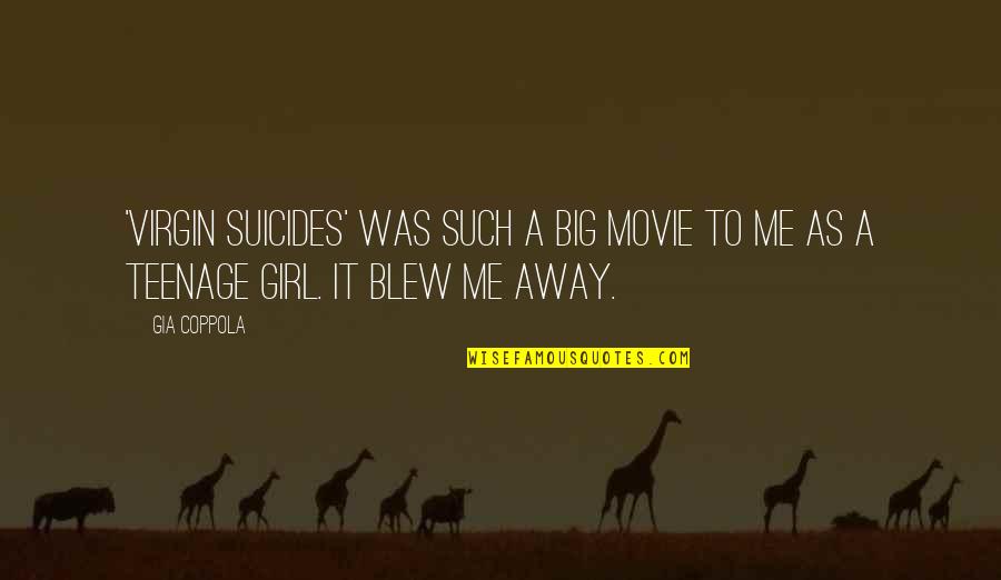 Away As Quotes By Gia Coppola: 'Virgin Suicides' was such a big movie to