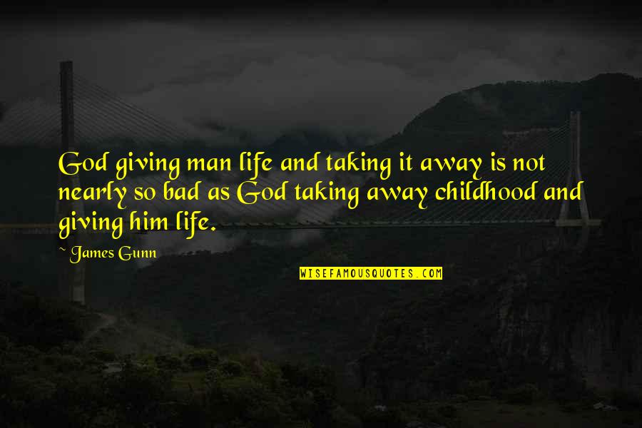 Away As Quotes By James Gunn: God giving man life and taking it away Away As Quotes By James Gunn: God giving man life and taking it away