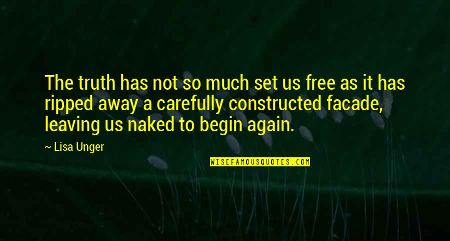 Away As Quotes By Lisa Unger: The truth has not so much set us Away As Quotes By Lisa Unger: The truth has not so much set us