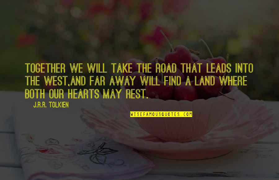 Away But Together Quotes By J.R.R. Tolkien: Together we will take the road that leads Away But Together Quotes By J.R.R. Tolkien: Together we will take the road that leads