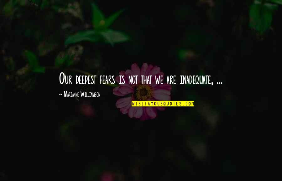 Away From City Life Quotes By Marianne Williamson: Our deepest fears is not that we are