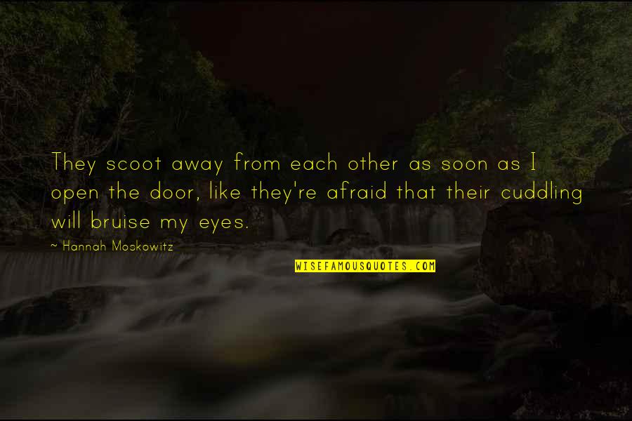 Away From Each Other Quotes By Hannah Moskowitz: They scoot away from each other as soon