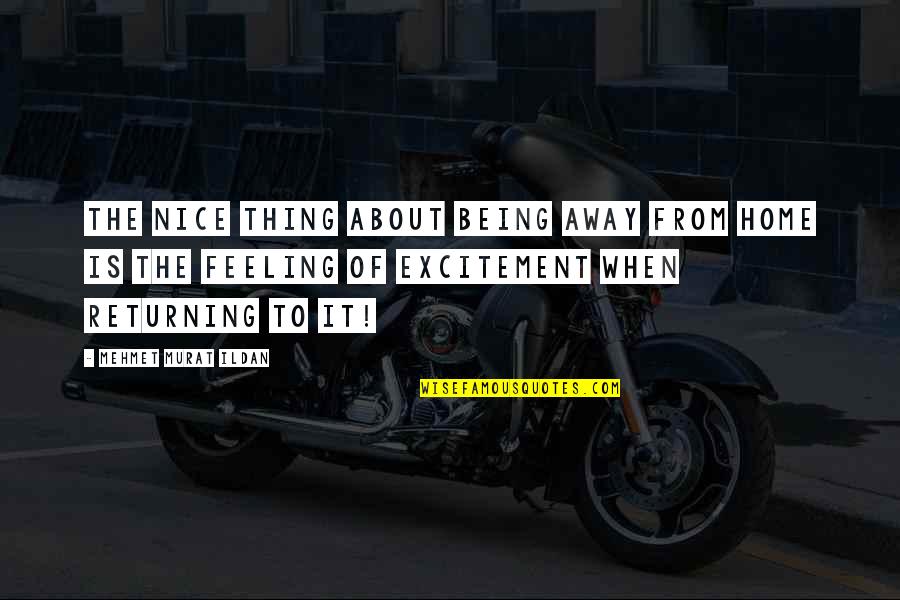 Away From Home Quotes By Mehmet Murat Ildan: The nice thing about being away from home Away From Home Quotes By Mehmet Murat Ildan: The nice thing about being away from home