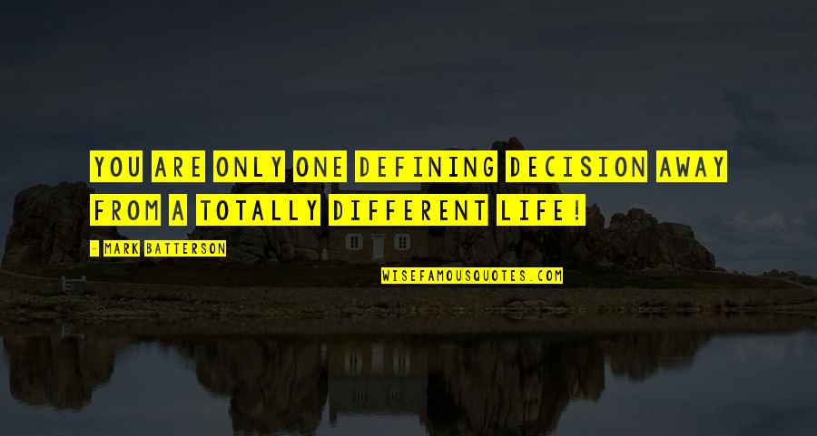 Away From You Quotes By Mark Batterson: You are only one defining decision away from