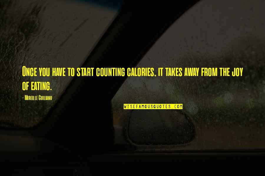 Away From You Quotes By Mireille Guiliano: Once you have to start counting calories, it