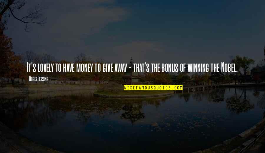 Away Money Quotes By Doris Lessing: It's lovely to have money to give away