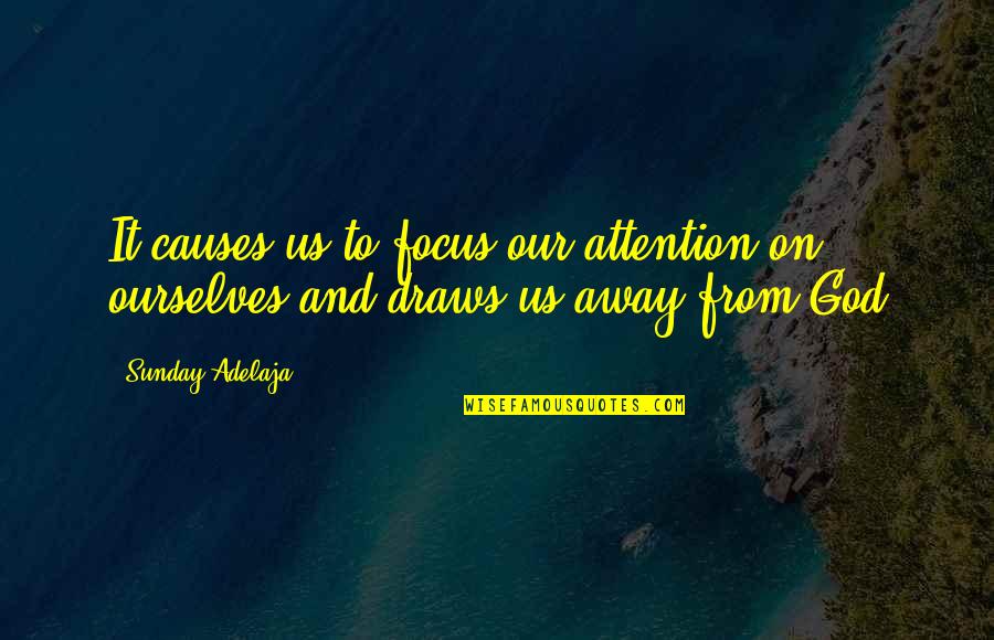 Away Money Quotes By Sunday Adelaja: It causes us to focus our attention on