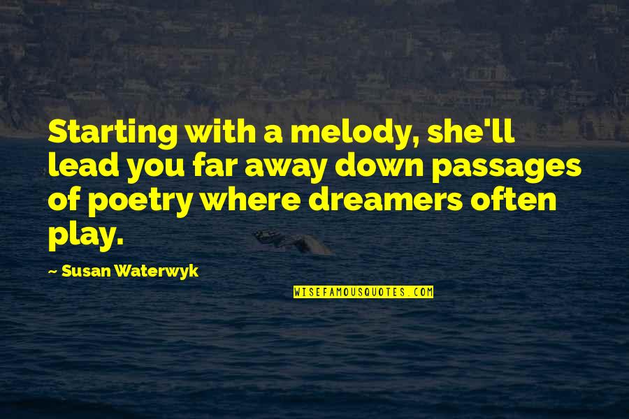 Away Play Quotes By Susan Waterwyk: Starting with a melody, she'll lead you far Away Play Quotes By Susan Waterwyk: Starting with a melody, she'll lead you far