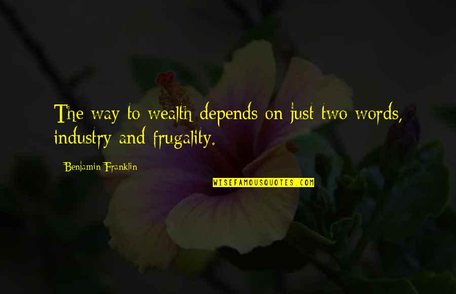 Awaying Quotes By Benjamin Franklin: The way to wealth depends on just two Awaying Quotes By Benjamin Franklin: The way to wealth depends on just two