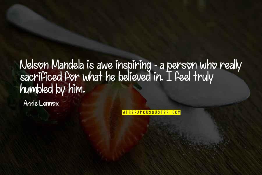 Awe Inspiring Quotes By Annie Lennox: Nelson Mandela is awe inspiring - a person Awe Inspiring Quotes By Annie Lennox: Nelson Mandela is awe inspiring - a person