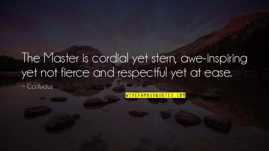 Awe Inspiring Quotes By Confucius: The Master is cordial yet stern, awe-inspiring yet Awe Inspiring Quotes By Confucius: The Master is cordial yet stern, awe-inspiring yet