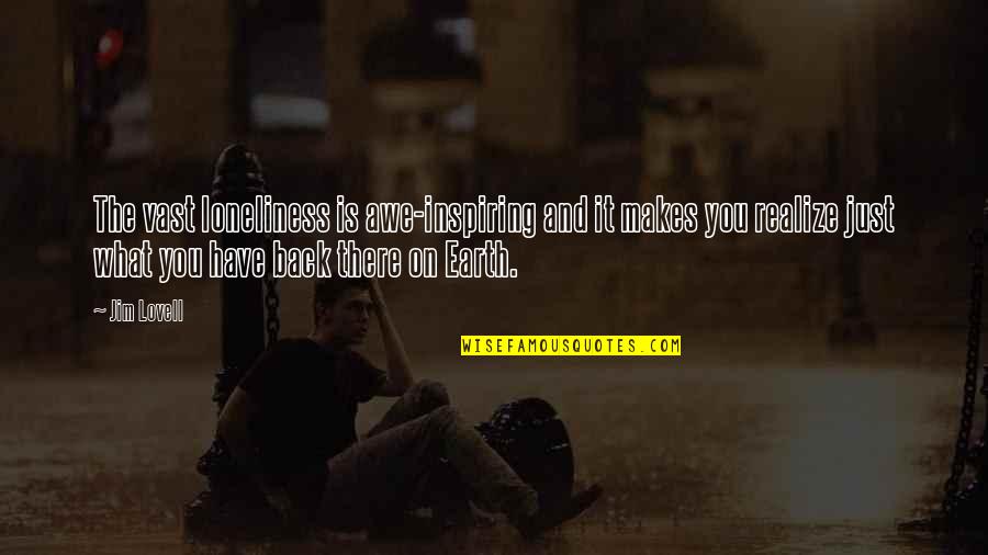 Awe Inspiring Quotes By Jim Lovell: The vast loneliness is awe-inspiring and it makes Awe Inspiring Quotes By Jim Lovell: The vast loneliness is awe-inspiring and it makes