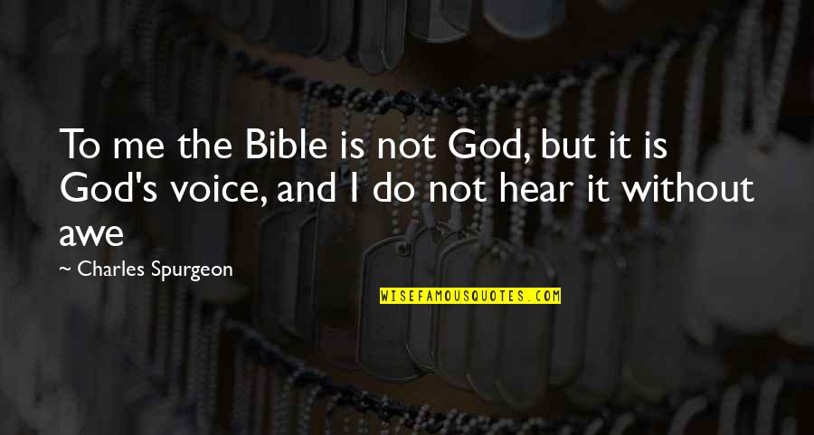 Awe Of God Quotes By Charles Spurgeon: To me the Bible is not God, but
