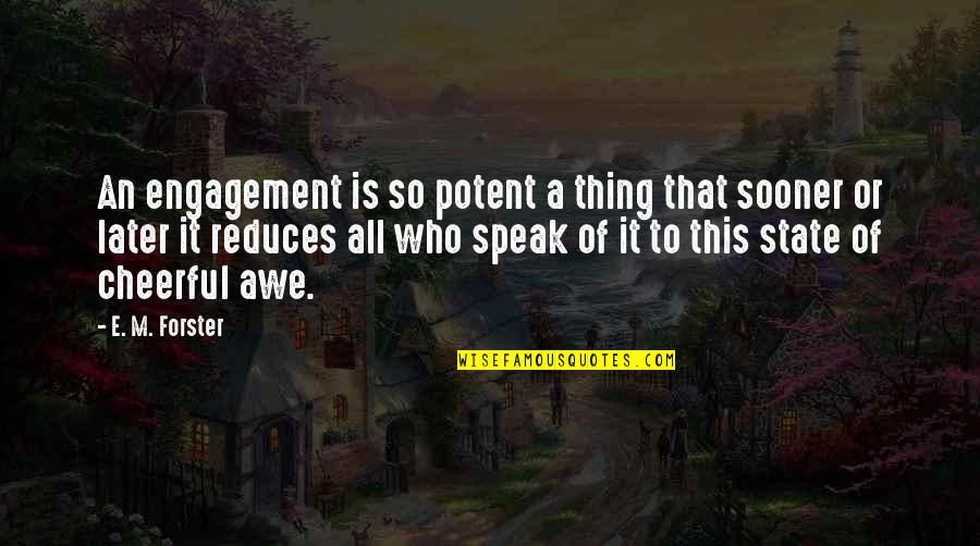Awe Quotes By E. M. Forster: An engagement is so potent a thing that Awe Quotes By E. M. Forster: An engagement is so potent a thing that