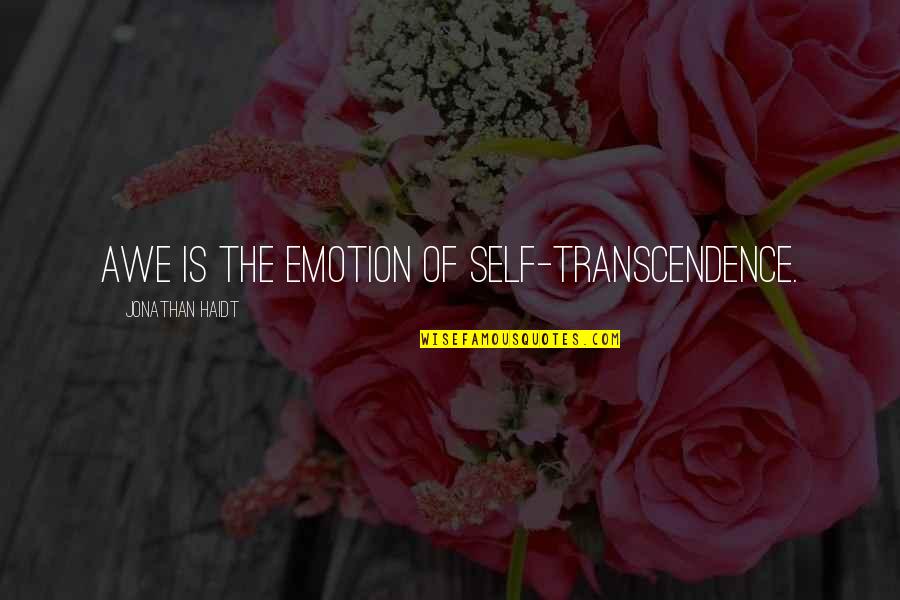 Awe Quotes By Jonathan Haidt: Awe is the emotion of self-transcendence. Awe Quotes By Jonathan Haidt: Awe is the emotion of self-transcendence.