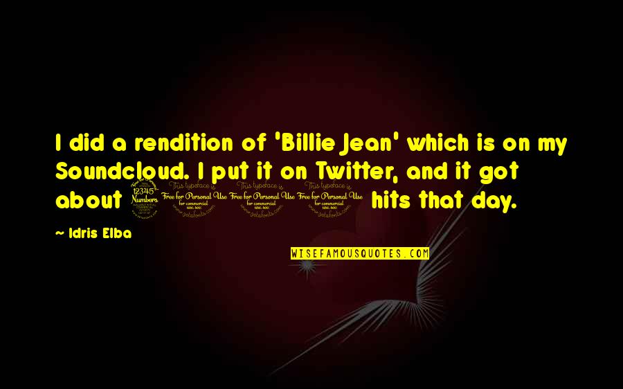 Aweful Quotes By Idris Elba: I did a rendition of 'Billie Jean' which