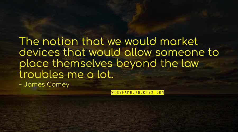 Awesome Attitude Whatsapp Quotes By James Comey: The notion that we would market devices that Awesome Attitude Whatsapp Quotes By James Comey: The notion that we would market devices that