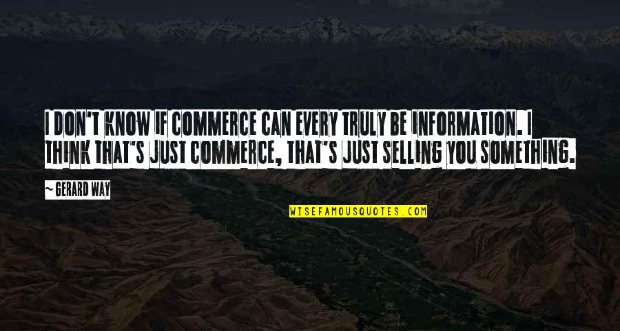 Awesome Bleach Quotes By Gerard Way: I don't know if commerce can every truly